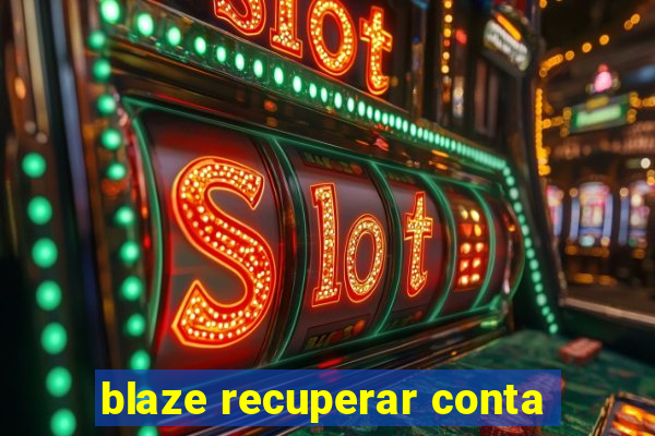 blaze recuperar conta